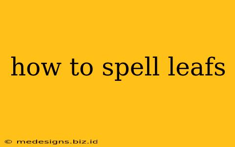 how to spell leafs