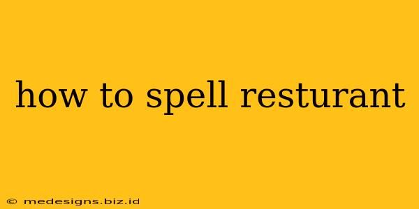 how to spell resturant