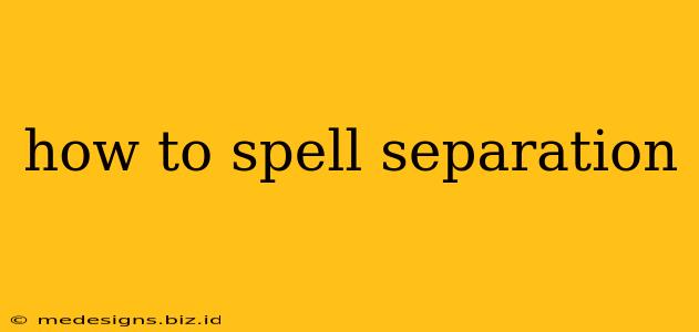 how to spell separation
