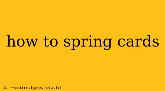 how to spring cards