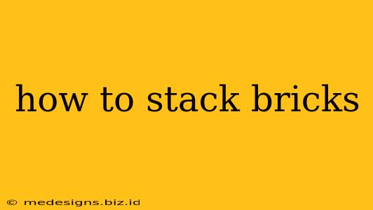 how to stack bricks