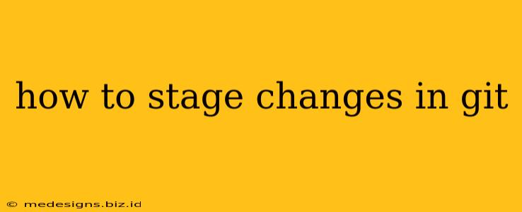 how to stage changes in git