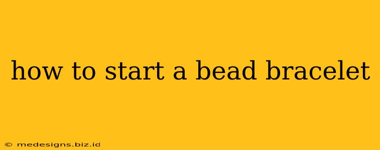 how to start a bead bracelet