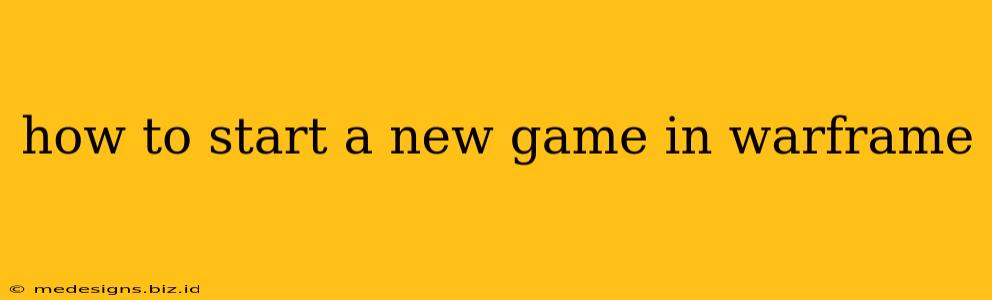 how to start a new game in warframe