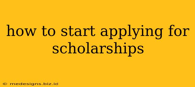 how to start applying for scholarships