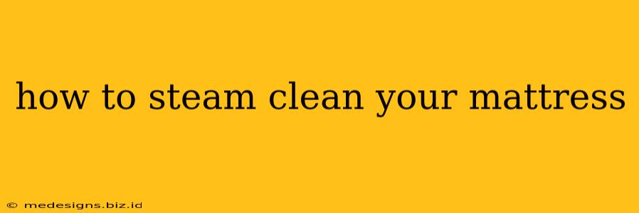 how to steam clean your mattress