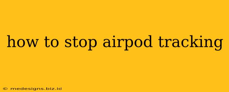 how to stop airpod tracking