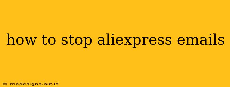 how to stop aliexpress emails