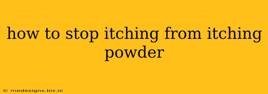how to stop itching from itching powder