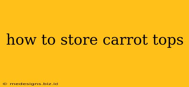 how to store carrot tops