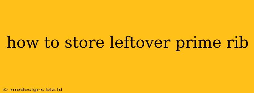 how to store leftover prime rib