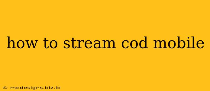 how to stream cod mobile