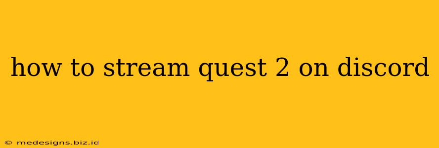 how to stream quest 2 on discord