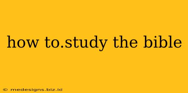 how to.study the bible