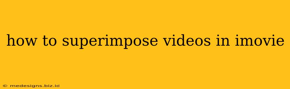 how to superimpose videos in imovie