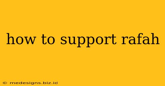 how to support rafah