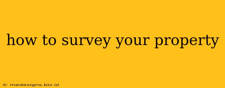 how to survey your property
