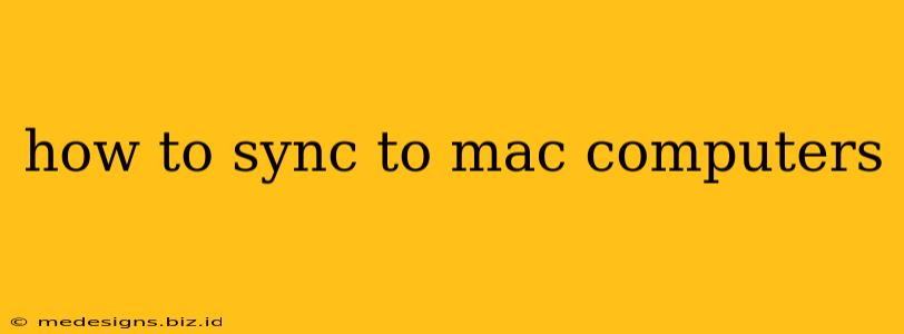 how to sync to mac computers