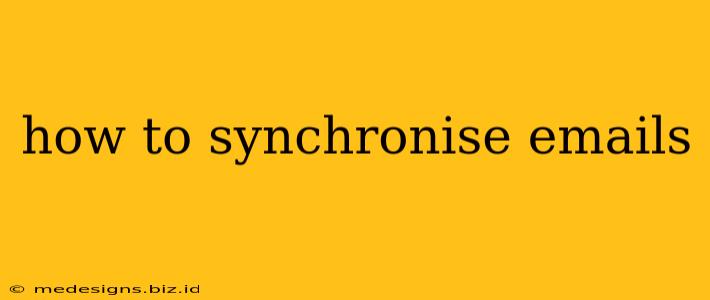 how to synchronise emails