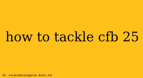 how to tackle cfb 25