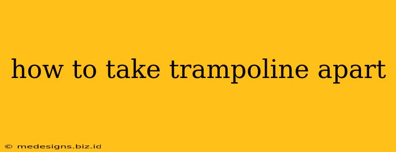 how to take trampoline apart
