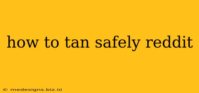 how to tan safely reddit