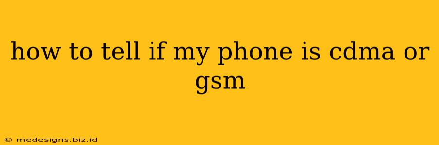 how to tell if my phone is cdma or gsm