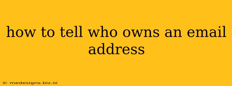 how to tell who owns an email address