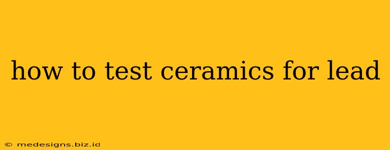 how to test ceramics for lead