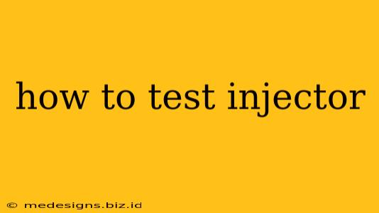 how to test injector