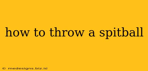 how to throw a spitball