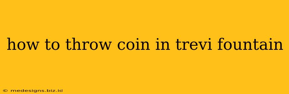how to throw coin in trevi fountain