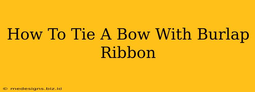 How To Tie A Bow With Burlap Ribbon