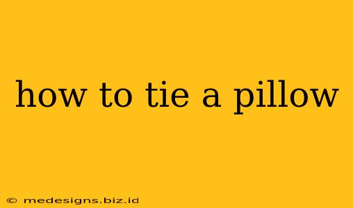how to tie a pillow