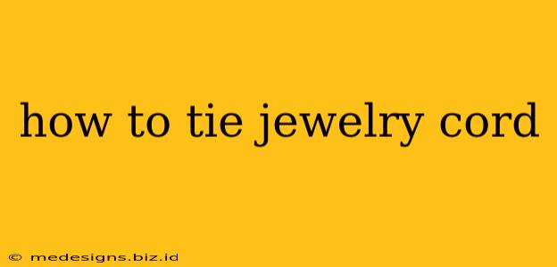 how to tie jewelry cord