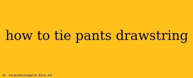 how to tie pants drawstring
