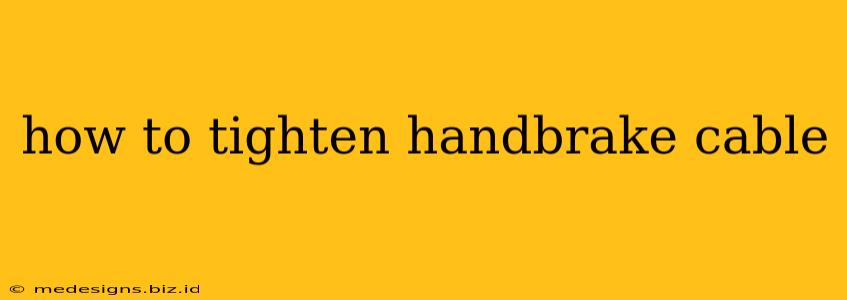 how to tighten handbrake cable