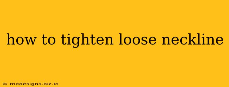 how to tighten loose neckline