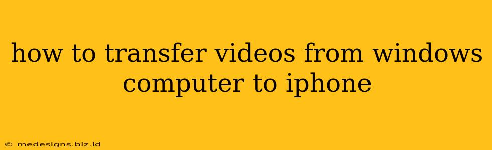 how to transfer videos from windows computer to iphone