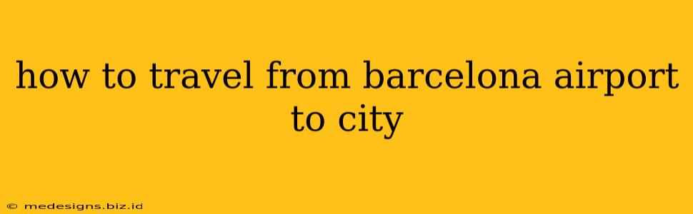 how to travel from barcelona airport to city
