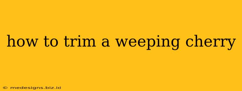 how to trim a weeping cherry