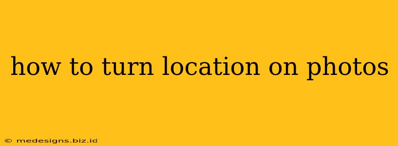 how to turn location on photos