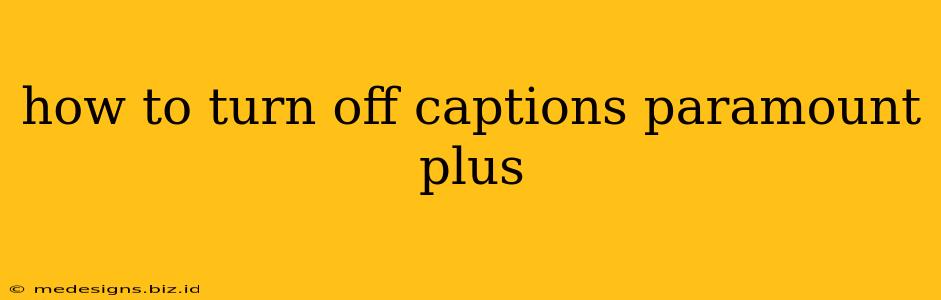 how to turn off captions paramount plus