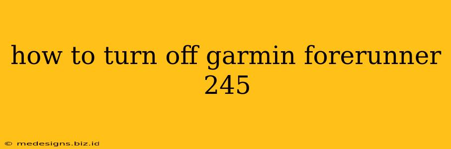 how to turn off garmin forerunner 245