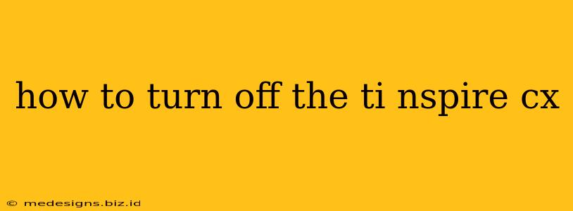 how to turn off the ti nspire cx