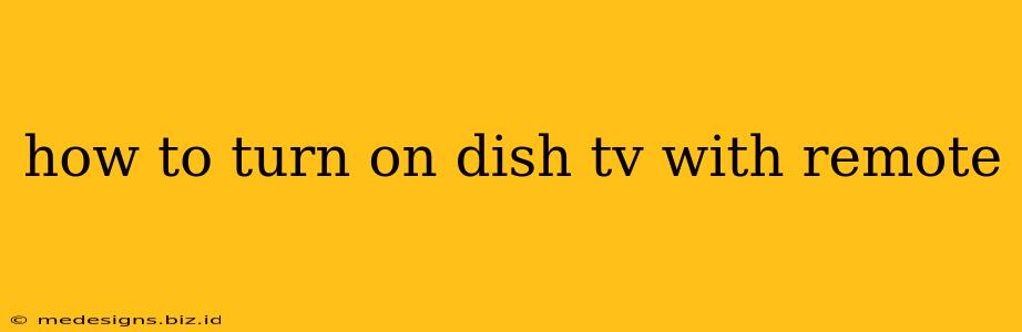 how to turn on dish tv with remote