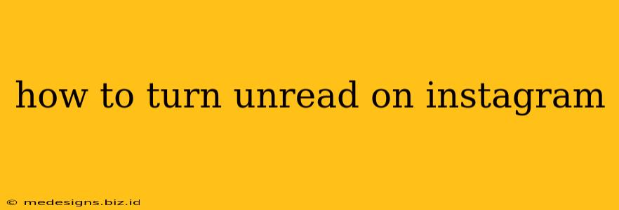 how to turn unread on instagram