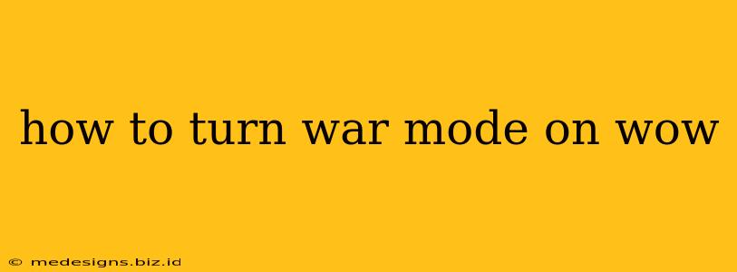 how to turn war mode on wow
