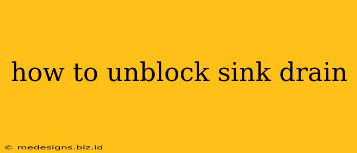 how to unblock sink drain