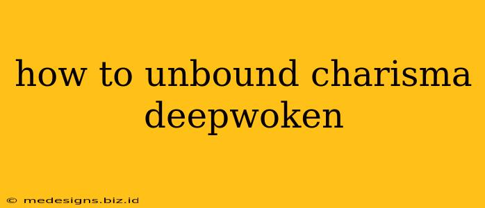 how to unbound charisma deepwoken